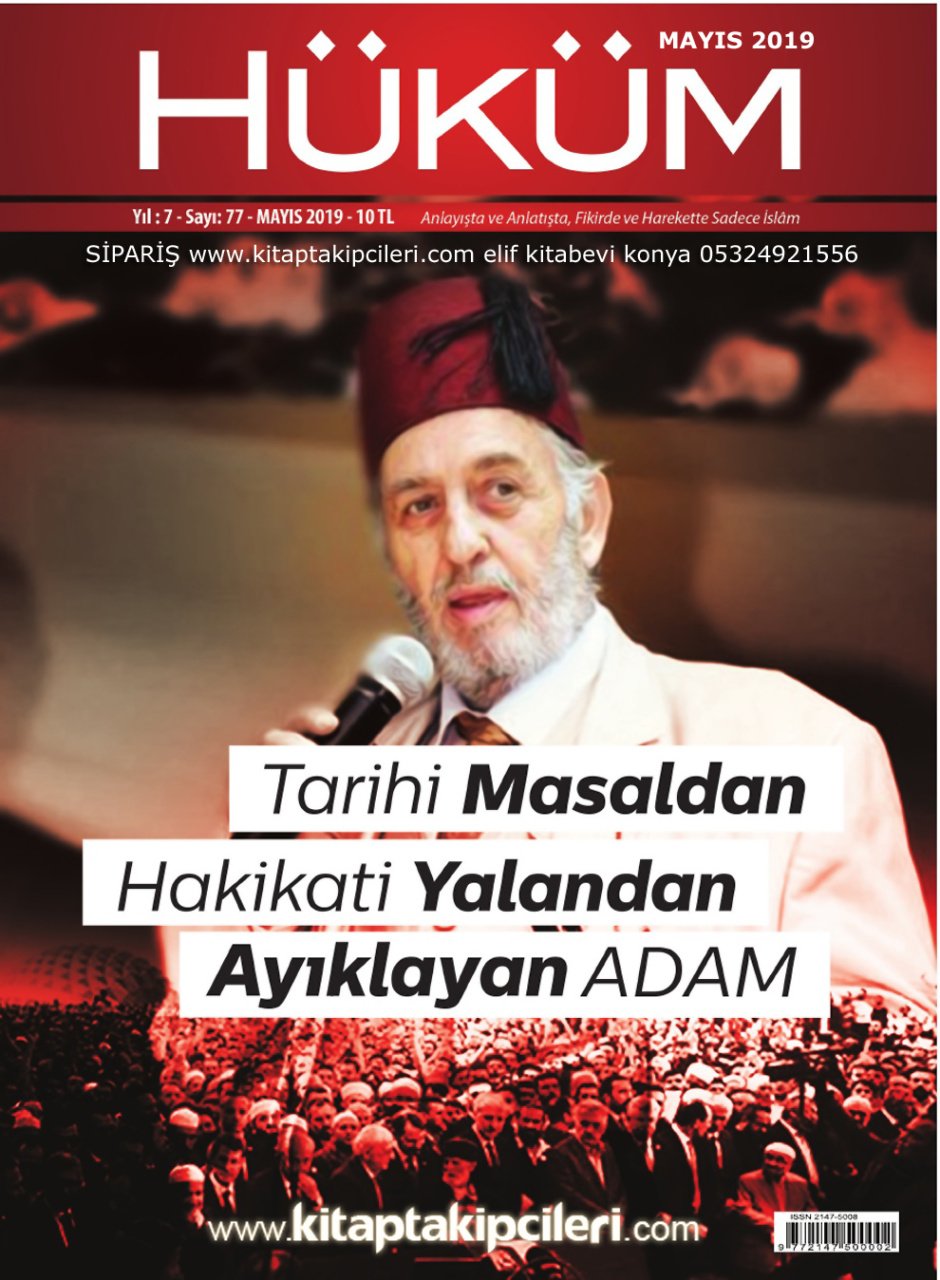 Hüküm Dergisi Mayıs 2019 | Tarihi Masaldan Hakikati Yalandan Ayıklayan ADAM Kadir Mısıroğlu | İHSAN ŞENOCAK