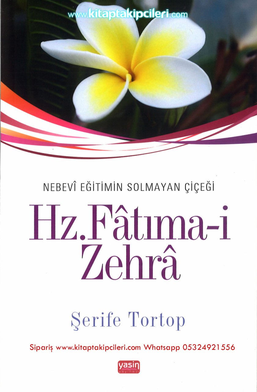 Hz. Fatımai Zehra, Nebevi Eğitimin Solmayan Çiçeği, Şerife Tortop