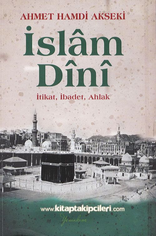 İslam Dini, İtikat İbadet Ahlak, Ahmet Hamdi Akseki
