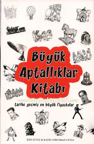 Büyük Aptallıklar Kitabı Tarihe Geçmiş En Büyük Fiyaskolar