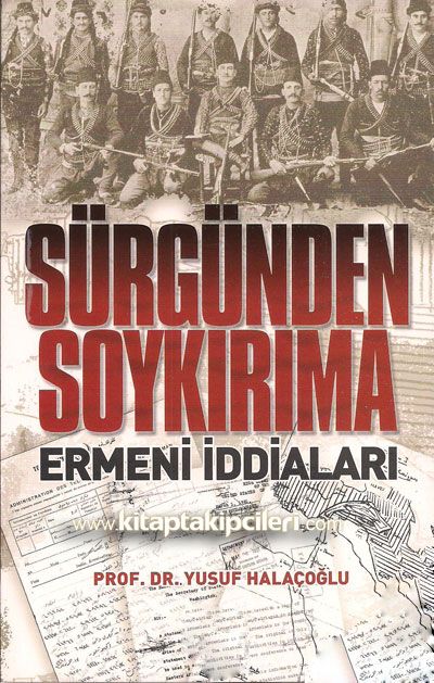 Sürgünden Soykırıma Ermeni İddiaları, Prof. Dr. Yusuf Halaçoğlu