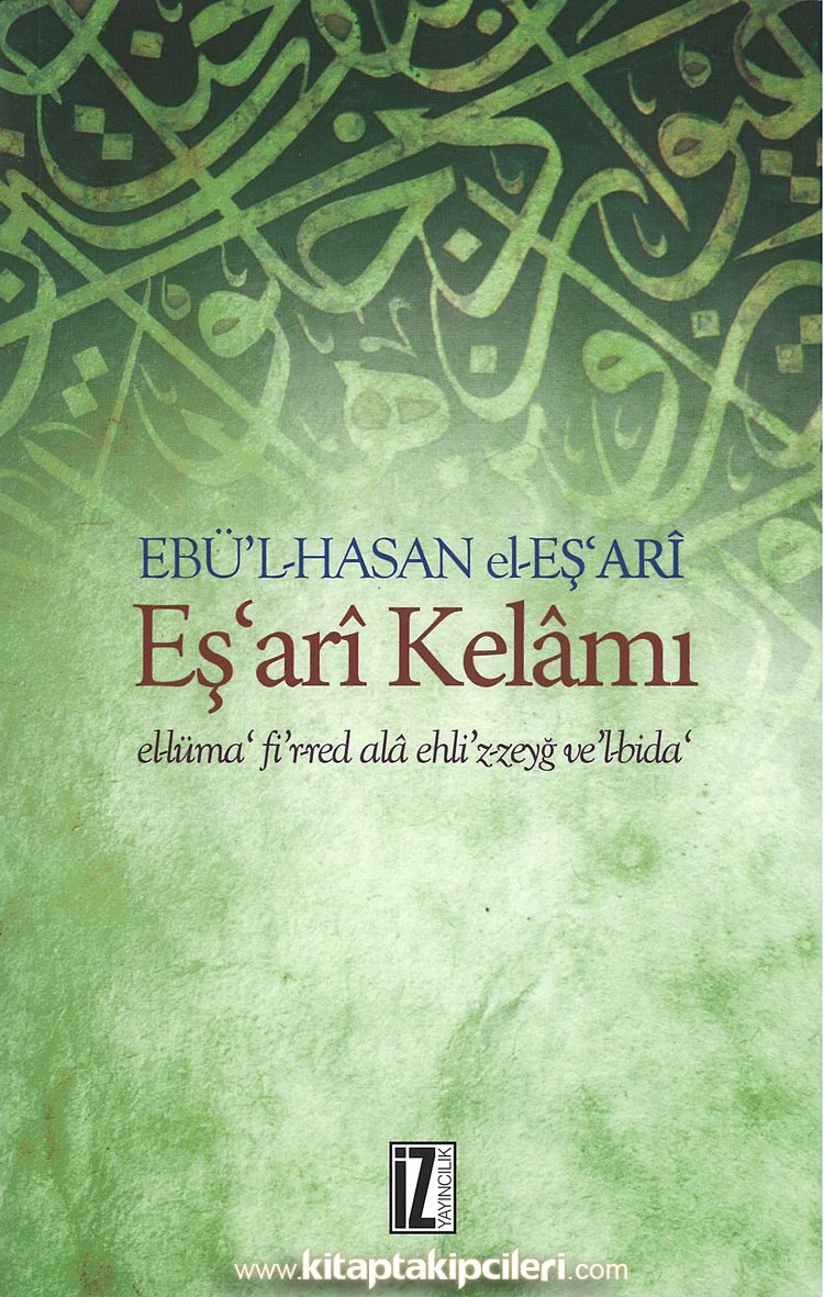 Eşari Kelamı Akaid Kitabı, El-Lüma' Fi’r-Red Ala Ehli’z-Zeyğ Ve’l-Bida Türkçe Tercümesi, Ebül Hasan El Eşari