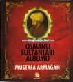 Osmanlı Sultanları Albümü, Mustafa Armağan