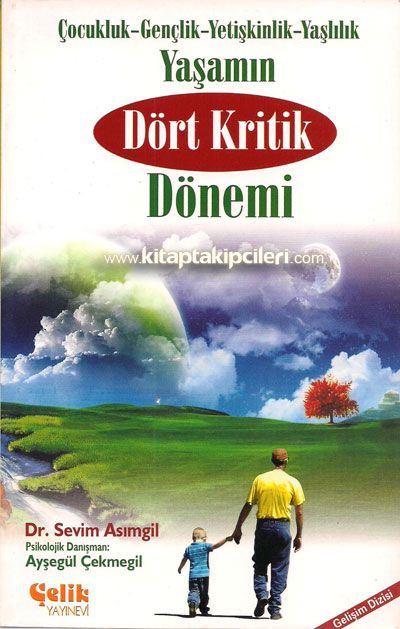 Yaşamın Dört Kritik Dönemi Çocukluk, Gençlik, Yetişkinlik, Yaşlılık, Sevim Asımgil