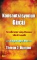 Konsantrasyonun Gücü, Hayallerinize Sahip Olmanın Sihirli Formülü Theron Q. Dumont