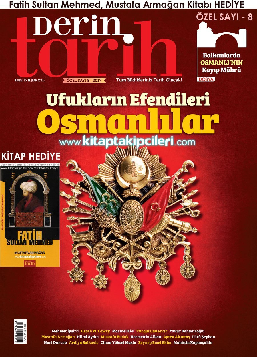 Derin Tarih Dergisi 8. ÖZEL SAYI, Ufukların Efendileri OSMANLILAR, ve Fatih Sultan Mehmed KİTABI HEDİYE