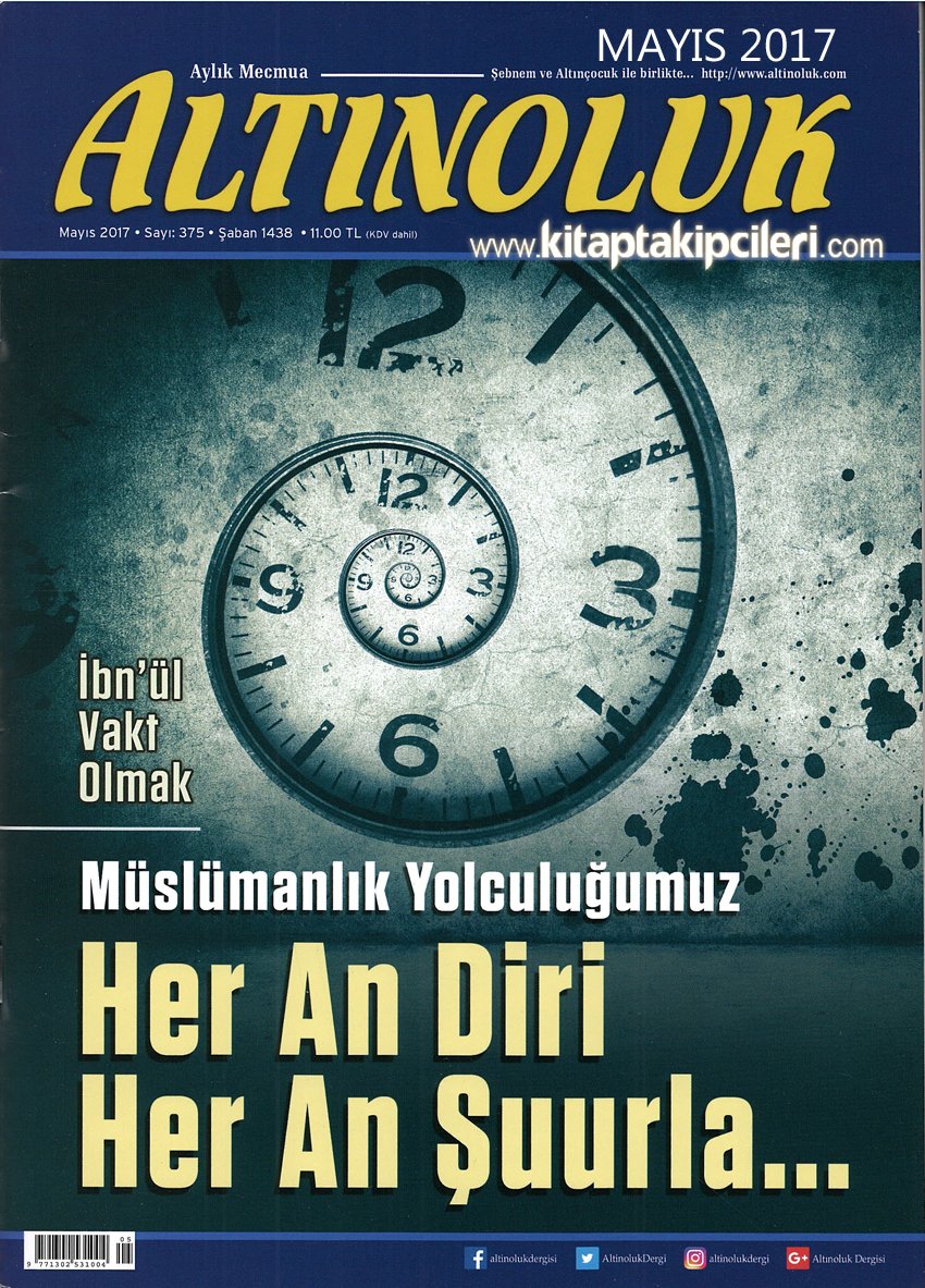 Altınoluk Dergisi MAYIS 2017, Her An Diri Her An Şuurla