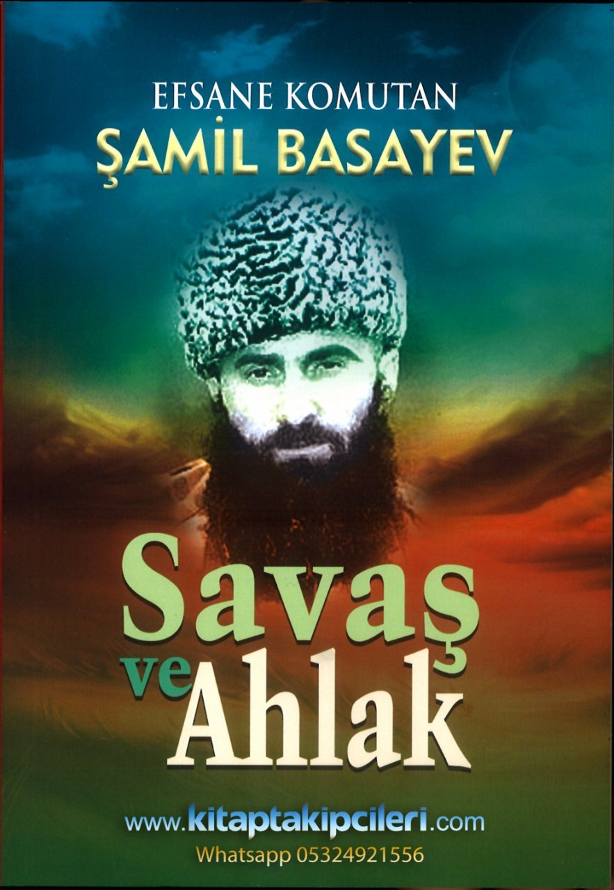 Savaş Ve Ahlak, Efsane Komutan Şamil Basayev