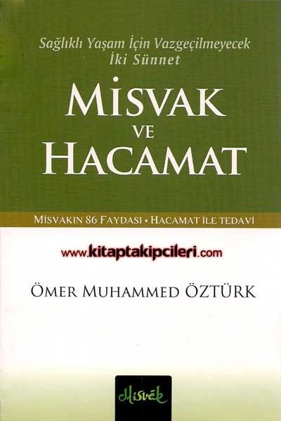 Misvak ve Hacamat Misvağın 86 Faydası ve Hacamat İle Tedavi Ömer Muhammed Öztürk