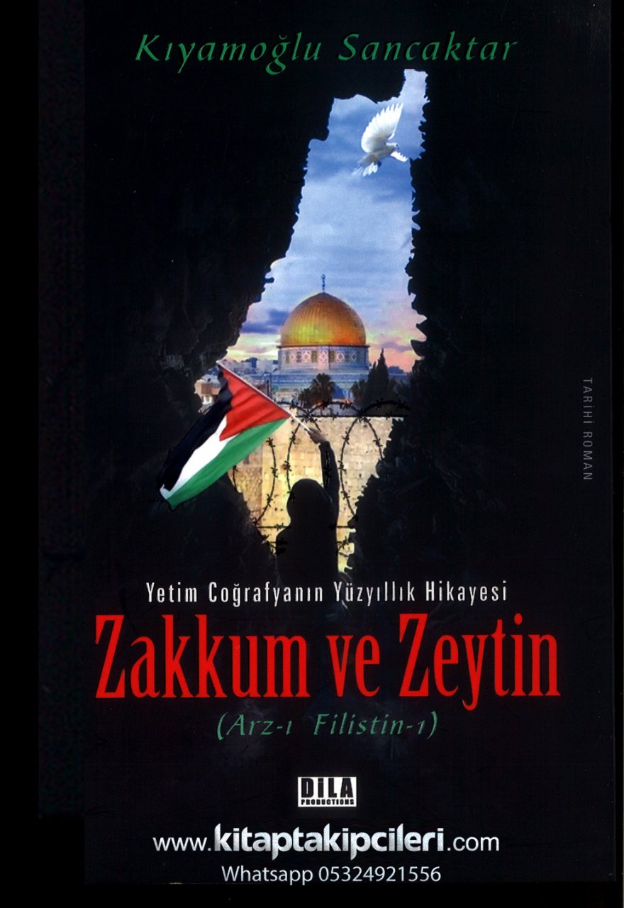 Zakkum Ve Zeytin Arz-ı Filistin 1, Yetim Coğrafyanın Yüzyıllık Hikayesi, Kıyamoğlu Sancaktar