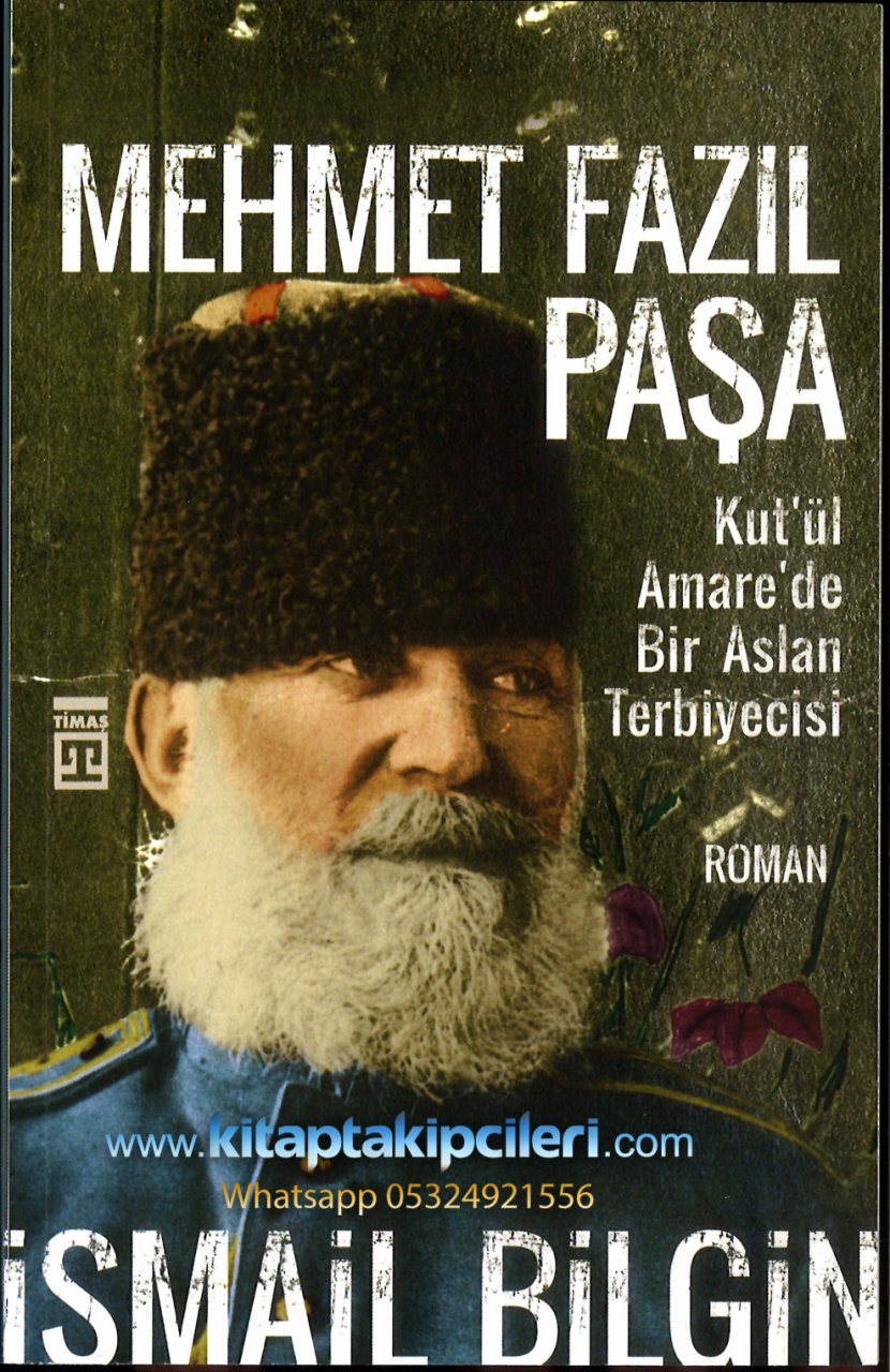 Mehmet Fazıl Paşa, Kutul Amare'de Bir Aslan Terbiyecisi ve Şeyh Şamilin Gözüne Giren, İsmail Bilgin