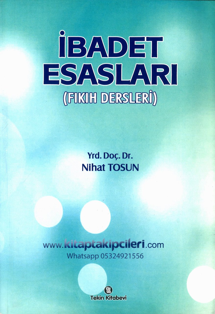 İbadet Esasları Fıkıh Dersleri, Nihat Tosun, 457 Sayfa