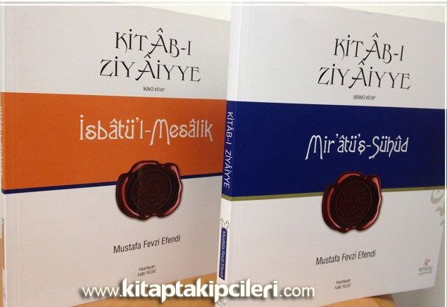 Kitab-ı Ziyaiyye Mir'atü'ş-Şühud ve İsbatü'l Mesalik - Mustafa Fevzi Efendi - 2 Cilt