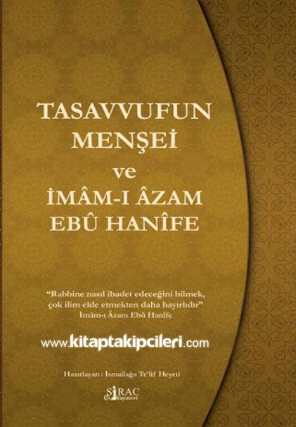 Tasavvufun Menşei ve İmamı Azam Ebu Hanife, İsmailağa Telif Heyeti