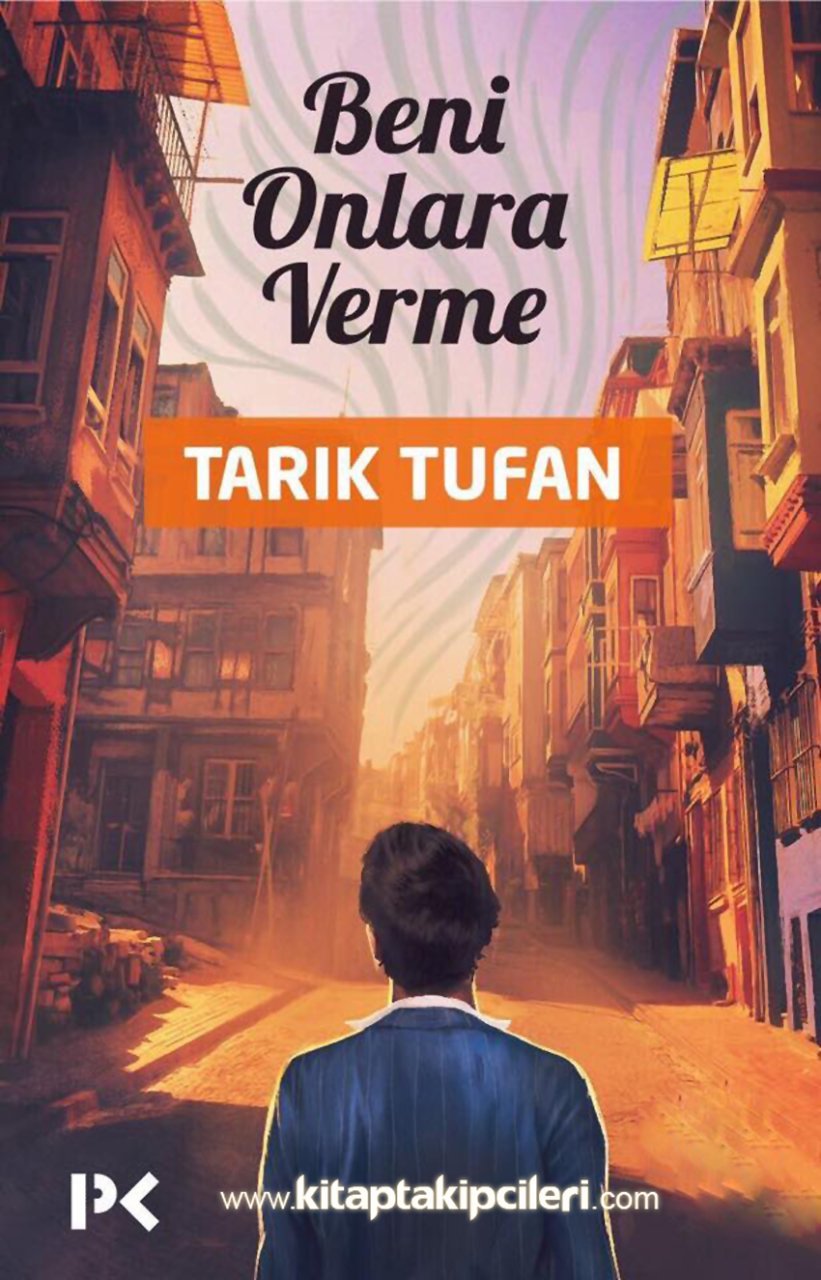 Beni Onlara Verme, Tarık Tufan