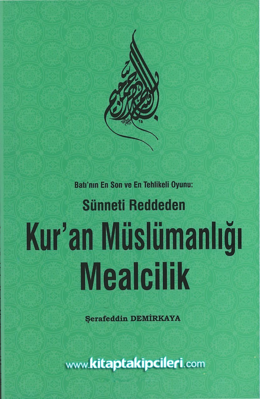 Sünneti Reddeden Kuran Müslümanlığı Mealcilik, Batının En Son ve Tehlikeli Oyunu, Şerafeddin Demirkaya