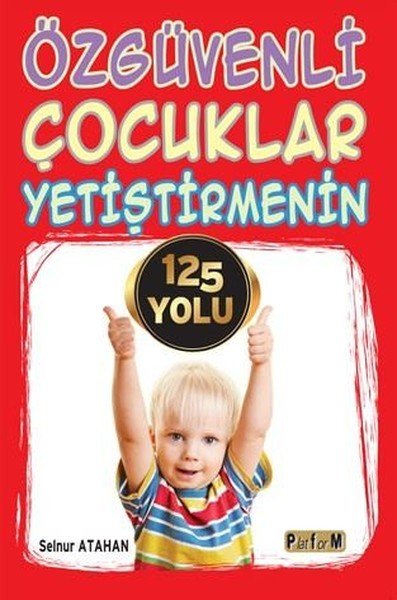 Özgüvenli Çocuklar Yetiştirmenin 125 Yolu Kitabı