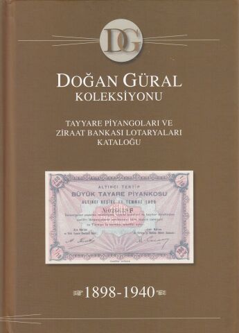 Tayyare Piyangoları ve Ziraat Bankası Lotaryaları Kataloğu, 1898-1940. Doğan Güral Koleksiyonu