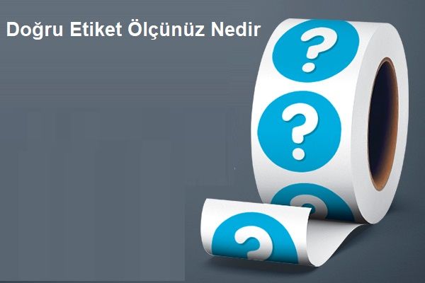 Doğru Etiket Kullanımı