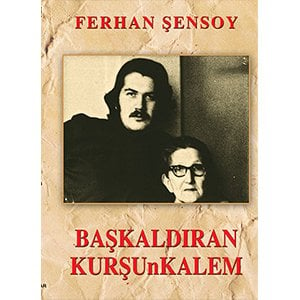 Ferhan Şensoy - Başkaldıran Kurşunkalem Kitabı