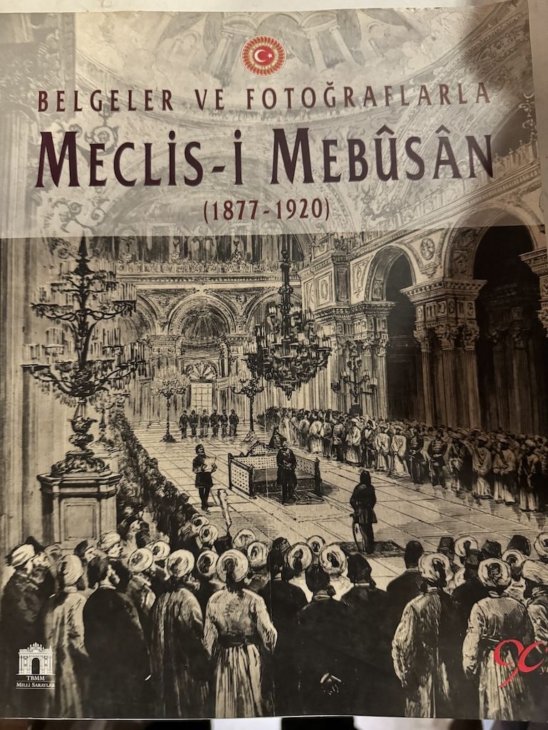 MECLİS - İ MEBUSAN -  BELGELER VE FOTOĞRAFLARLA