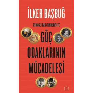 İlker BAŞBUĞ - Güç Odaklarının Mücadelesi