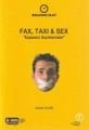 Fax, Taxi Sex (Espassız Sayıklamalar)