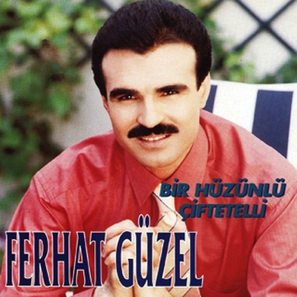 FERHAT GÜZEL - BİR HÜZÜNLÜ ÇİFTETELLİ