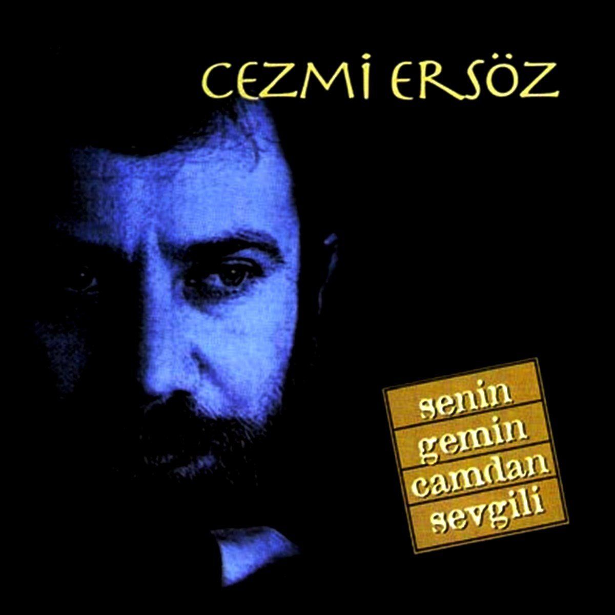 CEZMİ ERSÖZ - SENİN GEMİN CAMDAN SEVGİLİ