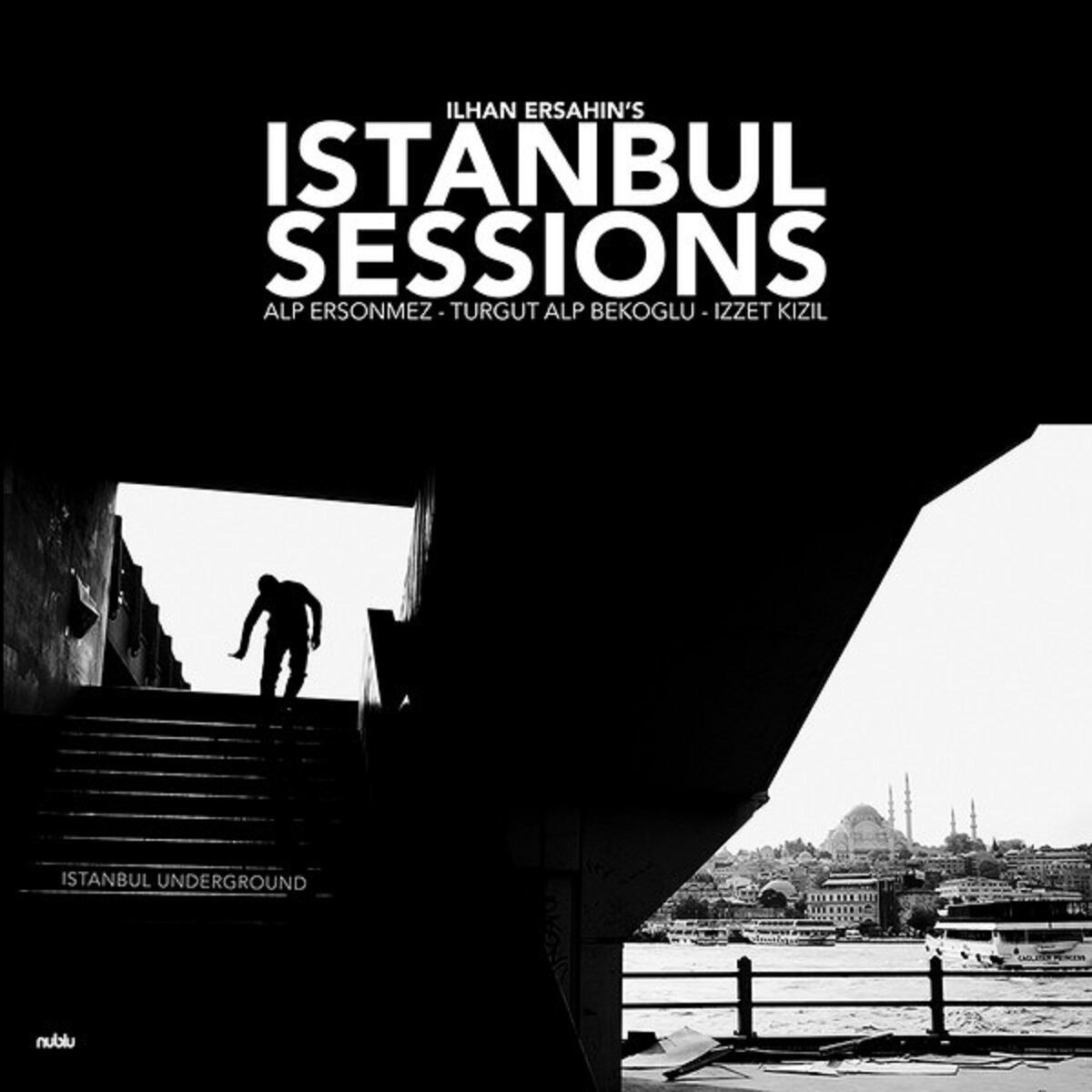 İLHAN ERŞAHİN'S ISTANBUL SESSIONS - ISTANBUL UNDERGROUND (CD) (2015)