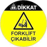 Dikkat Forklift Çıkabilir Yer Etiketi