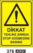 Dikkat Tehlike Anında Stop Düğmesine Basınız