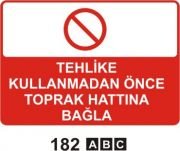 Tehlike Kullanmadan Önce Toprak Hattına Bağla