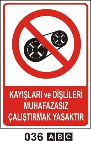 Kayışları ve Dişlileri Muhafazasız Çalıştırmak Yasaktır