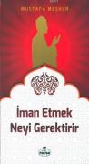 İMAN ETMEK NEYİ GEREKTİRİR