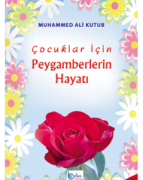 ÇOCUKLAR İÇİN PEYGAMBERLERİN HAYATI