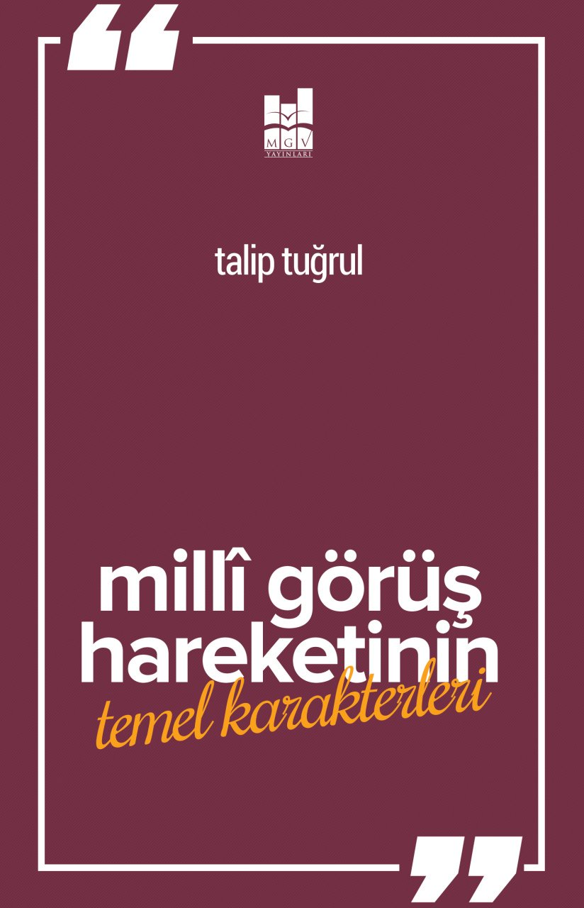 MİLLİ GÖRÜŞ HAREKETİNİN TEMEL KARAKTERLERİ