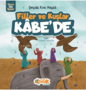 Filler Ve Kuşlar Kâbe'de; Mucize Altın Öyküler