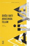 Doğu Batı Arasında İslam