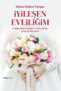 İyileşen Evliliğim Evliliğin Dünü, Bugünü ve Geleceği İçin İyileşme Reçeteleri