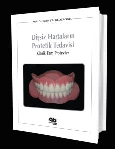 Dişsiz Hastaların Protetik Tedavisi:Klasik Tam Protezler