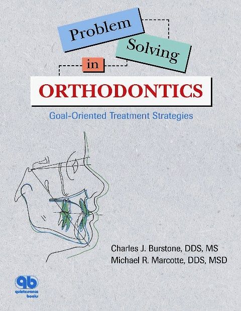 Problems - Solving in Orthodontics (Goal-Oriented Treatment Strategies)