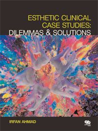 Esthetic Clinical Case Studies Dilemmas & Solutions