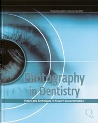 Photography in Dentistry The Theory and Technique of Modern Documentation