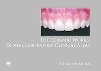 The Ceramic Works: Dental Laboratory Clinical Atlas