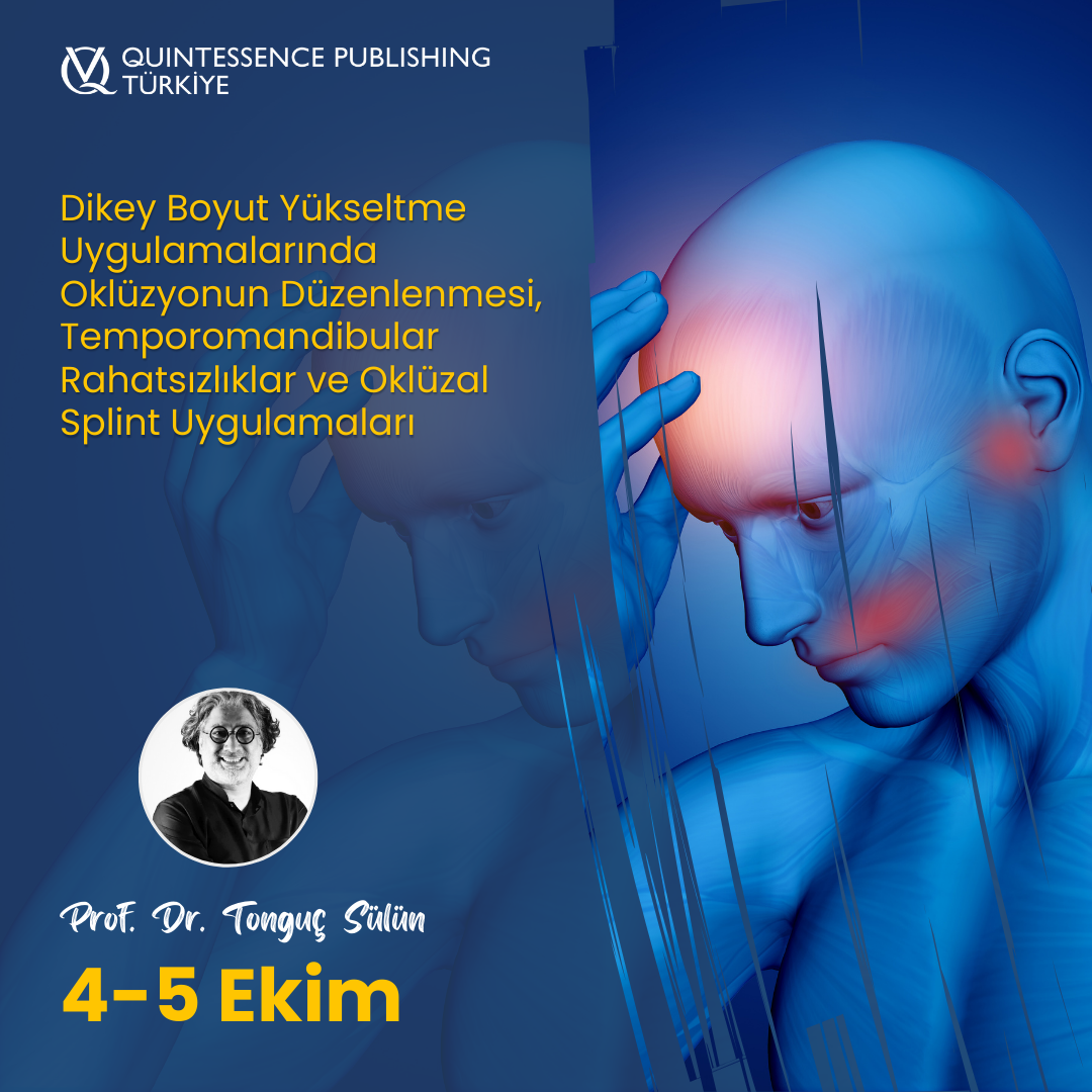 Dikey Boyut Yükseltme Uygulamalarında Oklüzyonun Düzenlenmesi, Temporomandibular Rahatsızlıklar ve Oklüzal Splint Uygulamaları 4-5 Ekim 2024