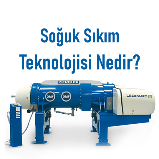 Zeytinyağında Soğuk Sıkım Teknolojisi Nedir?