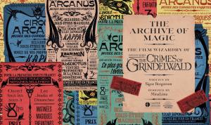 The Archive of Magic: the Film Wizardry of Fantastic Beasts: The Crimes of Grindelwald: Explore the Film Wizardy of Fantastic Beasts (Fantastic Beasts/Grindelwald)