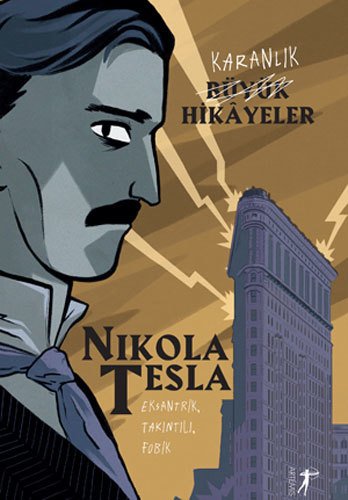 Nikola Tesla - Karanlık Büyük Hikâyeler