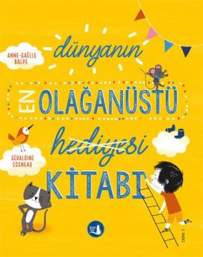 Büyülü Fener - Dünyanın En Olağanüstü Hediyesi Kitabı - (Anne-Gaelle Balpe, Geraldine Cosneau)